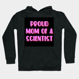 proud mom of a scientist text design Hoodie